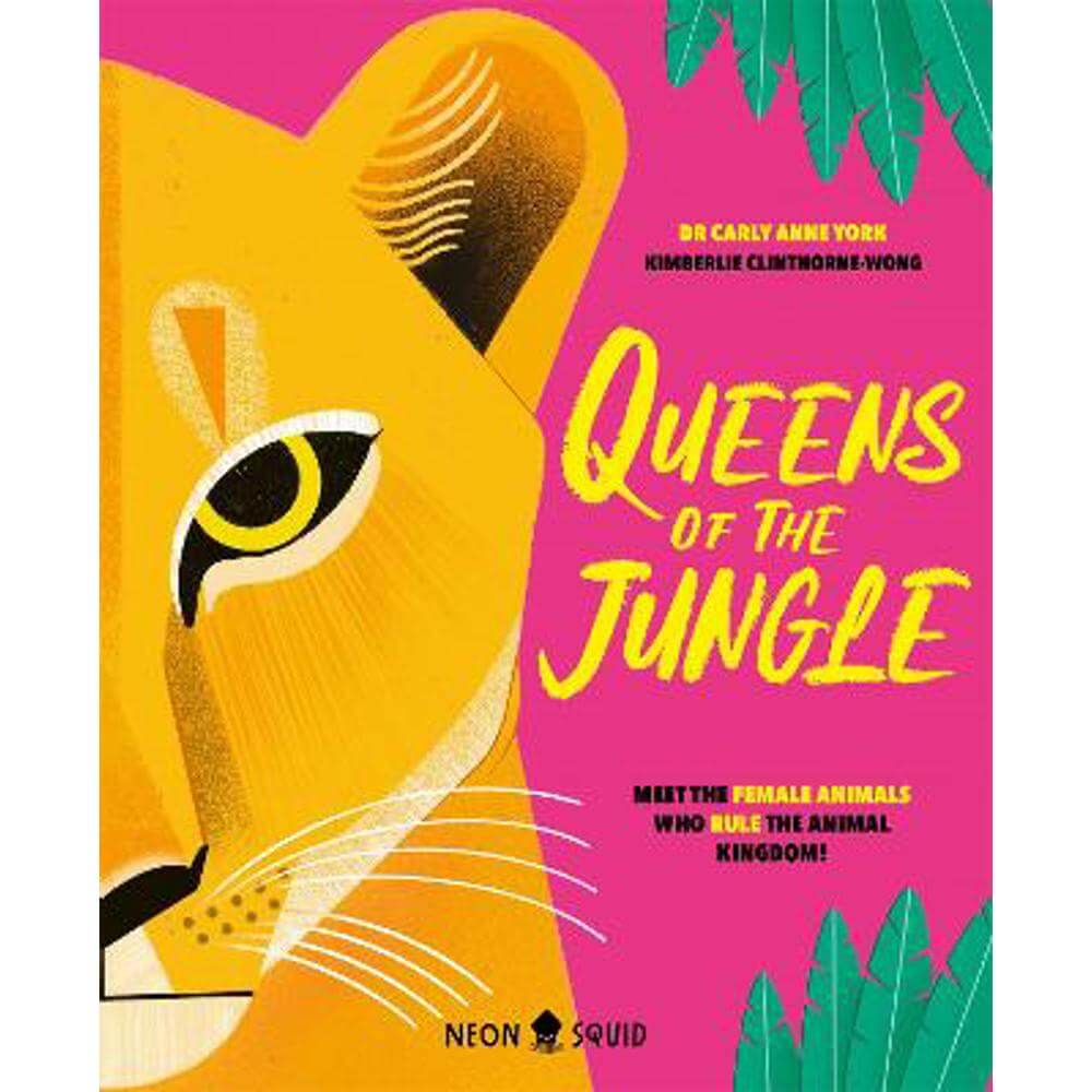 Queens of the Jungle: Meet the Female Animals Who Rule the Animal Kingdom! (Hardback) - Carly Anne York